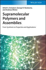 Supramolecular Polymers and Assemblies - Ulrich S. Schubert ; George R. Newkome ; Andreas Winter - 9783527832408