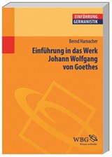 Einführung in das Werk Johann Wolfgang von Goethes - Bernd Hamacher - 9783534238439