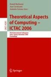 Theoretical Aspects of Computing - ICTAC 2006
