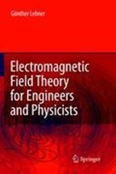 Electromagnetic Field Theory for Engineers and Physicists