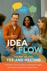 Idea Flow: The Art of the Yes-And Meeting - Tessa Morgan - 9783565078196
