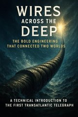 Wires Across the Deep: The Bold Engineering That Connected Two Worlds - Wesley Prescott - 9783565108541