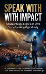 Speak With Impact: Conquer Stage Fright and Own Every Speaking Opportunity - Naomi Clarke - 9783565136995