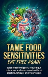 Tame Food Sensitivities: Eat Free Again - Wesley Prescott - 9783565151639