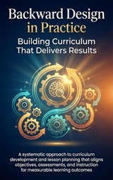 Backward Design in Practice: Building Curriculum That Delivers Results - Mark Carl - 9783565154715