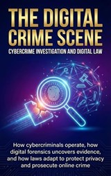 The Digital Crime Scene: Cybercrime Investigation and Digital Law - Mark Carl - 9783565155026