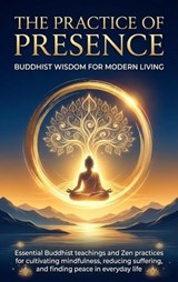 The Practice of Presence: Buddhist Wisdom for Modern Living - Naomi Clarke - 9783565155118