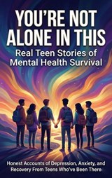 You're Not Alone in This: Real Teen Stories of Mental Health Survival - Mark Carl - 9783565156337