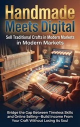 Handmade Meets Digital: Sell Traditional Crafts in Modern Markets - Tessa Morgan - 9783565159024