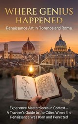 Where Genius Happened: Renaissance Art in Florence and Rome - Mark Carl - 9783565159260