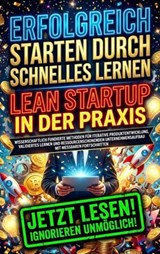 Erfolgreich starten durch schnelles Lernen: Lean Startup in der Praxis - Thomas Kuhn - 9783565170739