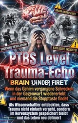 PTBS Level Trauma-Echo: Wenn das Gehirn vergangene Schrecken in der Gegenwart wiedererlebt und niemand die Stopptaste findet - Thomas Kuhn - 9783565175017