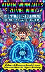 Atmen, wenn alles zu viel wird: Die stille Intelligenz deines Nervensystems - Thomas Kuhn - 9783565180240