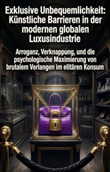 Exklusive Unbequemlichkeit: Künstliche Barrieren in der modernen globalen Luxusindustrie - Michael Nagel - 9783565333202