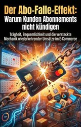 Der Abo-Falle-Effekt: Warum Kunden Abonnements nicht kündigen - Katrin Meyer - 9783565335619