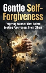 Gentle Self-Forgiveness - Ryan Holloway - 9783565456963