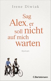 Sag Alex, er soll nicht auf mich warten