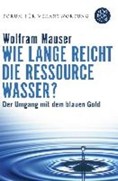 Mauser, W: Wie lange reicht die Ressource Wasser?