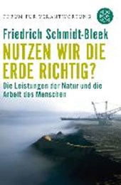 Schmidt-Bleek, F: Nutzen wir die Erde richtig?