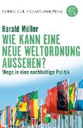 Müller, H: Wie kann eine neue Weltordnung aussehen?