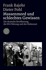 Massenmord und schlechtes Gewissen - Frank Bajohr ; Dieter Pohl - 9783596177066