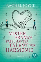 Mister Franks fabelhaftes Talent für Harmonie - Rachel Joyce - 9783596198658
