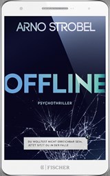 Offline - Du wolltest nicht erreichbar sein, Jetzt sitzt du in der Falle. - Arno Strobel - 9783596703944