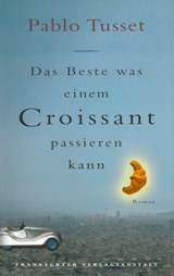 Das Beste, was einem Croissant passieren kann - Pablo Tusset - 9783627022150