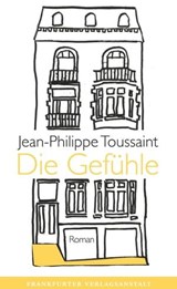 Die Gefühle - Jean-Philippe Toussaint - 9783627022976