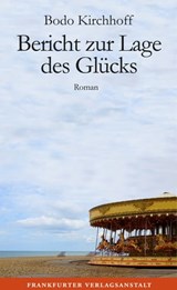 Bericht zur Lage des Glücks - Bodo Kirchhoff - 9783627022983