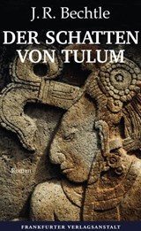 Der Schatten von Tulum - J. R. Bechtle - 9783627023010