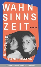 Wahnsinnszeit - Mechthild Lanfermann - 9783627023546