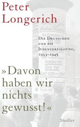 "Davon haben wir nichts gewusst!" - Peter Longerich - 9783641023980