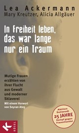 In Freiheit leben, das war lange nur ein Traum - Lea Ackermann ; Mary Kreutzer ; Alicia Allgäuer - 9783641050818