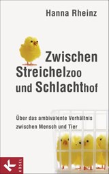 Zwischen Streichelzoo und Schlachthof - Hanna Rheinz - 9783641060817