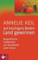 Auf brüchigem Boden Land gewinnen - Annelie Keil - 9783641061081