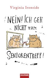 Nein! Ich geh nicht zum Seniorentreff! - Virginia Ironside - 9783641063542
