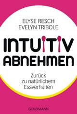 Intuitiv abnehmen - Elyse Resch ; Evelyn Tribole - 9783641104450