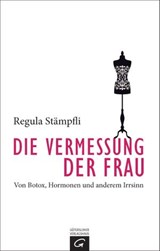 Die Vermessung der Frau - Regula Stämpfli - 9783641105242