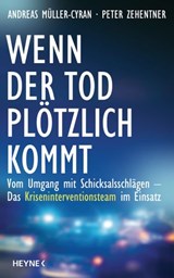 Wenn der Tod plötzlich kommt - Andreas Müller-Cyran ; Peter Zehentner - 9783641127817