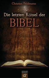 Die letzten Rätsel der Bibel - Christian Feldmann - 9783641132972