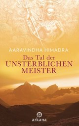Das Tal der unsterblichen Meister - Aaravindha Himadra - 9783641136666