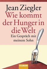 Wie kommt der Hunger in die Welt? - Jean Ziegler - 9783641141646