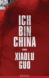 Ich bin China - Xiaolu Guo - 9783641150297