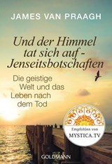 Und der Himmel tat sich auf - Jenseitsbotschaften - James Van Praagh - 9783641162115