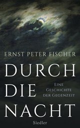 Durch die Nacht - Ernst Peter Fischer - 9783641173272