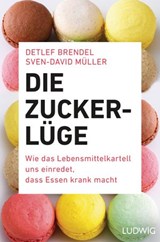Die Zucker-Lüge - Detlef Brendel ; Sven-David Müller - 9783641179670