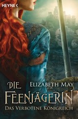Die Feenjägerin – Das verbotene Königreich - Elizabeth May - 9783641184797
