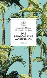 Das babylonische Wörterbuch - Joaquim Maria Machado de Assis ; Manfred Pfister - 9783641186623