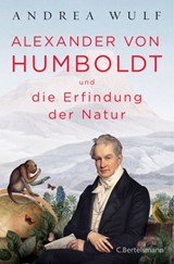 Alexander von Humboldt und die Erfindung der Natur - Andrea Wulf - 9783641195502